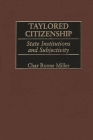 Taylored Citizenship: State Institutions and Subjectivity By Char Roone Miller Cover Image