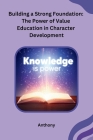 Building a Strong Foundation: The Power of Value Education in Character Development Cover Image