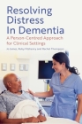 Resolving Distress in Dementia: A Person-Centred Approach for Clinical Settings Cover Image