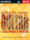 Playing the Changes: Guitar: A Linear Approach to Improvising [With CD] Cover Image