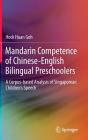 Mandarin Competence of Chinese-English Bilingual Preschoolers: A Corpus-Based Analysis of Singaporean Children's Speech By Hock Huan Goh Cover Image