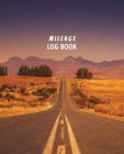 Mileage Log Book: Driver's Simple Mileage Tracker For Taxes - Record Your Car, Truck Or Any Vehicle's Gas Mileage By Noah Donaldson Cover Image