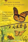 How to Raise Monarch Butterflies: Guiding Wings: A Practical Guide to Nurturing Monarch Butterflies