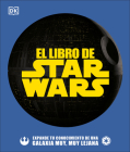El libro de Star Wars: Expande tu conocimiento de una galaxia muy, muy lejana By Pablo Hidalgo, Cole Horton, Dan Zehr Cover Image
