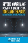 Beyond Compliance Design of a Quality System: Tools and Templates for Integrating Auditing Perspectives Cover Image