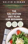 The Galveston Diet Plan for Beginners: How to Burn Fat, Balance Hormones, and Boost Your Health with Intermittent Fasting and Anti-Inflammatory Foods. Cover Image