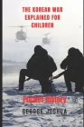 The Korean War Explained for Children: Pocket History By George Joshua Cover Image