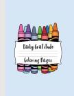 Daily Gratitude Coloring Pages: A Great Resource for Kids to Practice Drawing Something They Are Grateful for Every Day By R. &. H. Notebooks Cover Image