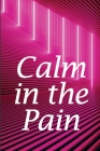 Calm in the Pain: Life in a Dysfunctional Body: Your Comprehensive Guide Cover Image