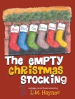 The Empty Christmas Stockings By L. M. Haynes, L. M. Haynes (Illustrator) Cover Image