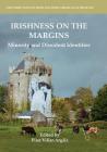 Irishness on the Margins: Minority and Dissident Identities (New Directions in Irish and Irish American Literature) By Pilar Villar-Argáiz (Editor) Cover Image