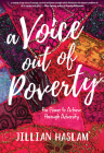 A Voice out of Poverty: The Power to Achieve through Adversity By Jillian Haslam Cover Image
