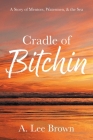 Cradle of Bitchin By A. Lee Brown Cover Image