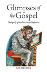 Glimpses of the Gospels: Theological, Spiritual & Practical Reflections Cover Image