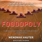 Foodopoly: The Battle Over the Future of Food and Farming in America By Wenonah Hauter, Nancy Peterson (Read by) Cover Image