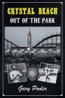 Crystal Beach: Out of the Park By Gary Pooler Cover Image