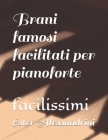 Brani famosi facilitati per pianoforte: facilissimi (Easy Piano #37) By Ester Alessandrini Cover Image