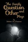 The Family Question and Other Plays By Dickson M. Mwansa Cover Image