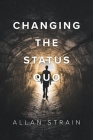 Changing The Status Quo By Allan Strain Cover Image