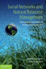 Social Networks and Natural Resource Management: Uncovering the Social Fabric of Environmental Governance By Örjan Bodin (Editor), Christina Prell (Editor) Cover Image