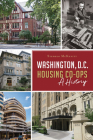 Washington, D.C. Housing Co-Ops: A History By Stephen McKevitt Cover Image