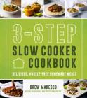 3-Step Slow Cooker Cookbook: Delicious, Hassle-Free Homemade Meals By Drew Maresco Cover Image