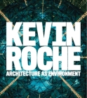 Kevin Roche: Architecture as Environment By Eeva-Liisa Pelkonen, Kathleen John-Alder (Contributions by), Olga Pantelidou (Contributions by), David Sadighian (Contributions by) Cover Image