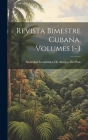 Revista Bimestre Cubana, Volumes 1-3 By Sociedad Económica de Amigos del País (Created by) Cover Image