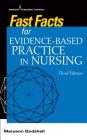 Fast Facts for Evidence-Based Practice in Nursing, Third Edition Cover Image