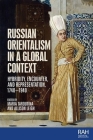Russian Orientalism in a Global Context: Hybridity, Encounter, and Representation, 1740-1940 (Rethinking Art's Histories) By Maria Taroutina (Editor), Allison Leigh (Editor) Cover Image