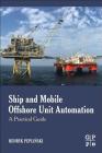 Ship and Mobile Offshore Unit Automation: A Practical Guide By Henryk Peplinski Cover Image