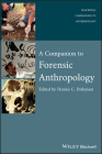 A Companion to Forensic Anthropology (Wiley Blackwell Companions to Anthropology #10) By Dennis Dirkmaat (Editor) Cover Image