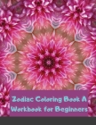 Zodiac Coloring Book A Workbook for Beginners: The Complete Guide to Astrology Fun For Kids Relaxing For Adults Cover Image