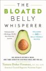 The Bloated Belly Whisperer: See Results Within a Week and Tame Digestive Distress Once and for All By Tamara Duker Freuman Cover Image