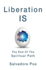 Liberation IS, The End of the Spiritual Path Cover Image