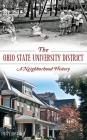 The Ohio State University District: A Neighborhood History By Emily Foster Cover Image
