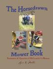 The Horsedrawn Mower Book: Second Edition By Lynn R. Miller Cover Image