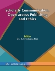 Scholarly Communication, Open-access Publishing and Ethics By Y. Srinivasa Rao Cover Image
