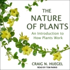 The Nature of Plants Lib/E: An Introduction to How Plants Work Cover Image