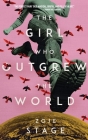 The Girl Who Outgrew the World By Zoje Stage Cover Image