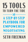 15 Tools to Turn the Tide: A Step-by-Step Playbook for Empowered Negotiating By Seth Freeman Cover Image