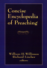 Concise Encyclopedia of Preaching By William H. Willimon (Editor), Richard Lischer (Editor) Cover Image