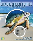 Gracie Green Turtle Finds Her Beach: A Harry Hawksbill Sea Turtle Adventure By Paul J. Mila Cover Image