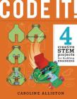 Code It!: 4 Creative Stem Projects for Budding Engineers--Programming Edition (Build It!) Cover Image