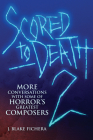 Scored to Death 2: More Conversations with Some of Horror's Greatest Composers By J. Blake Fichera Cover Image