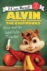 Alvin and the Chipmunks: Alvin and the Substitute Teacher (I Can Read! Reading with Help: Level 2) By Jodi Huelin, Ltd Artful Doodlers (Illustrator) Cover Image