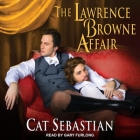 The Lawrence Browne Affair Lib/E By Cat Sebastian, Gary Furlong (Read by) Cover Image