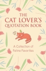 The Cat Lover's Quotation Book: A Collection of Feline Favorites By Jo Brielyn Cover Image