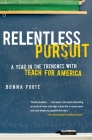 Relentless Pursuit: A Year in the Trenches with Teach for America Cover Image