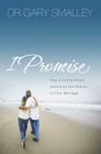 I Promise: How Five Commitments Determine the Destiny of Your Marriage By Gary Smalley Cover Image